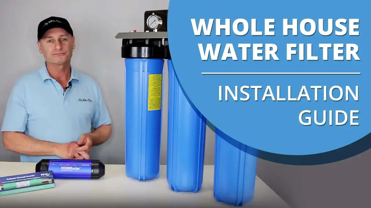 Whole House Water Filter Installation - Your Complete Guide